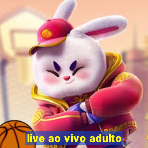 live ao vivo adulto